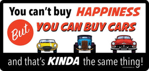ORB-90156157 You Can't Buy Happiness but You Can Buy Cars Steel Sign