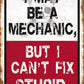 Engine Master Australia VSC-SUM006 I May Be A Mechanic Steel Sign