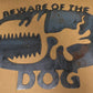 EMA-PC-005 Beware of the Dog Plasma Cut Sign 57cm x 37cm