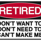 Engine Master Australia GAL-SMR2 Retired Can'T Make Me Steel Sign
