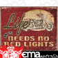 Metal Sign MSI-1535 Life Needs No Lights Height 12.5" Width 16"